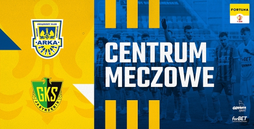 Centrum meczowe: Arka Gdynia - GKS Jastrzębie
