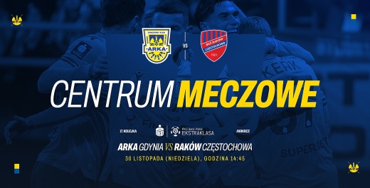 Centrum meczowe: Arka Gdynia - Raków Częstochowa