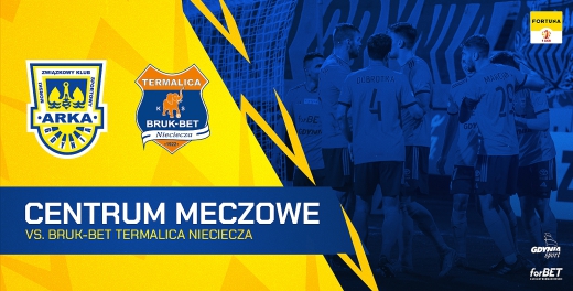 Centrum meczowe: Arka Gdynia - Bruk-Bet Termalica Nieciecza