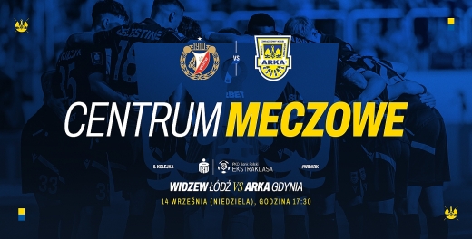 Centrum meczowe: Widzew Łódź - Arka Gdynia